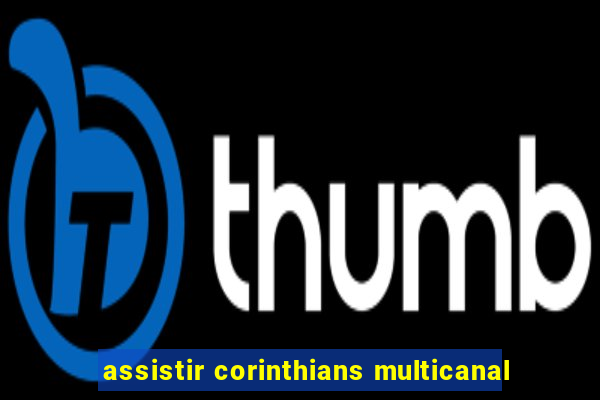 assistir corinthians multicanal